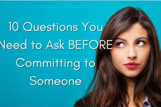 在决定投入一段感情前，你必须问自己的10个问题