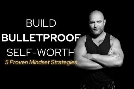 用这5个实用心态策略打造坚不可摧的自我价值感