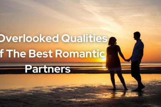 最被忽视的五大优质恋爱伴侣特质