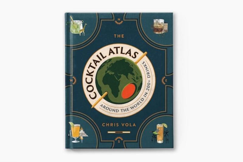 The Cocktail Atlas Around the World in 200 Drinks